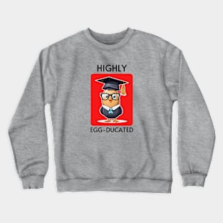 Highly Egg-Ducated | Student Pun Crewneck Sweatshirt